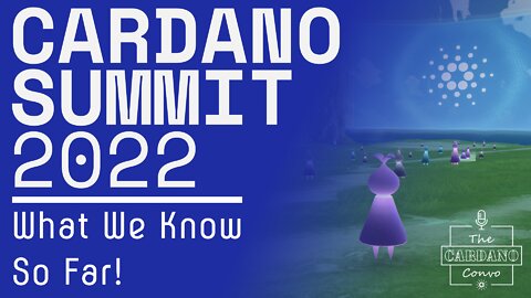 Cardano Summit 2022: What We Know So Far!