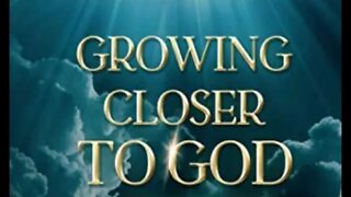 Growing closer to God 110622