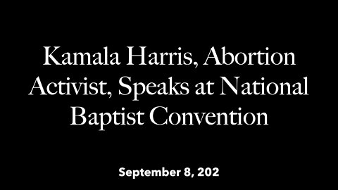 Kamala Harris, Abortion Activist, speaks at National Baptist Convention