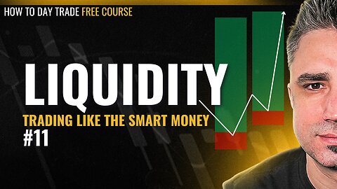 11 - Liquidity (Trading like the Smart Money)