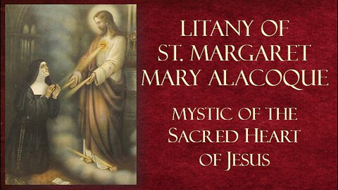 Prayer-Litany of St. Margaret Mary Alacoque: Mystic of the Sacred Heart of Jesus