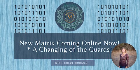 New Matrix Coming Online Now! * A Changing of the Guards! - #WorldPeaceProjects