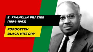 E. FRANKLIN FRAZIER (1894-1962) | Forgotten Black History