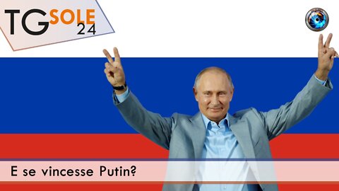TgSole24 - 21 febbraio 2022 - E se vincesse Putin?