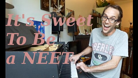 It's Sweet To Be a NEET (It's Swell Bein' an Incel) - Original Song
