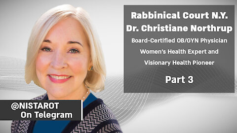 N.Y. Rabbinical Court: Dr. Christiane Northrup part 3 | @nistarot on Telegram