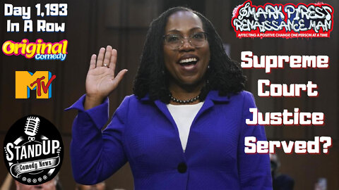 Ketanji Brown Jackson Confirmed SCOTUS & More Comedy News! Let's Go!!