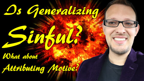 Is Generalizing Sinful? | What About Attributing Motive?