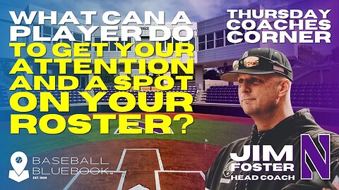 Jim Foster - What can a player do to get your attention and a chance for a spot on your roster?