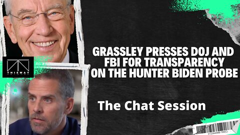 Grassley alleges some in FBI downplayed negative info about Hunter Biden | The Chat Session