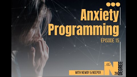 15: Anxiety Programming - The Nth Degree