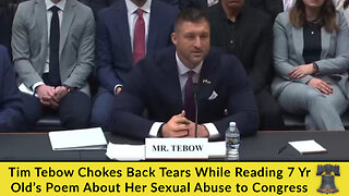 Tim Tebow Chokes Back Tears While Reading 7 Yr Old’s Poem About Her Sexual Abuse to Congress