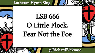 Score Video: LSB 666 O Little Flock, Fear Not the Foe (Alternate Setting)