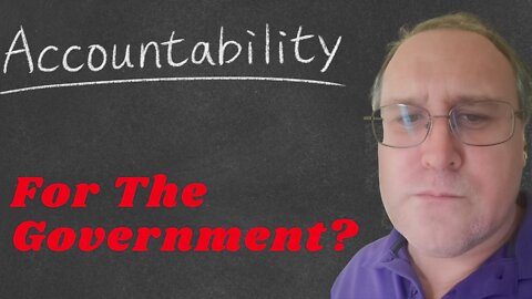 When Will The Government Really Be Accountable?
