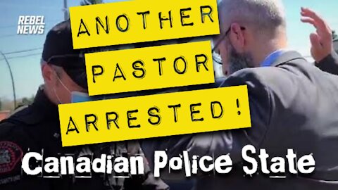 ANOTHER PASTOR ARRESTED! Canadian Police State