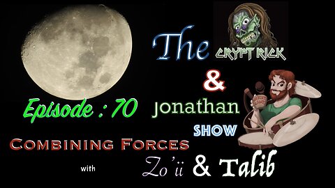 The Crypt Rick & Jonathan Show - Episode #70 : Combining forces with Zo'ii & Talib