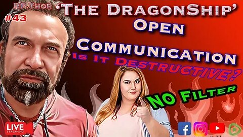 The DragonShip With RP Thor #43 Open Communication Is Destructive To Relationships!