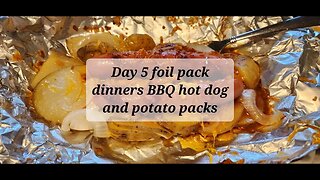 Day 5 foil pack meals BBQ hot dog and potato packs #hotdogs