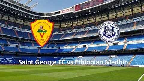 🔴🔴#LIVE Saint George FC vs Ethiopian Medhin | ቅዱስ ጊዮርጊስ k መድህን