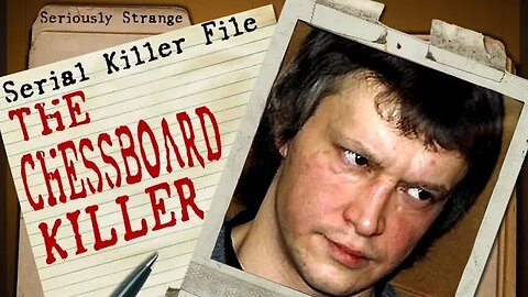 The CHESSBOARD Killer | SERIAL KILLER FILES #21