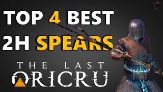 The Last Oricru - Top 4 Best Spears in the Game