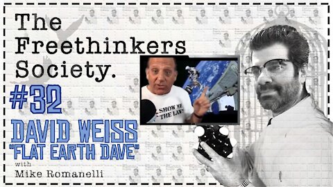 #32 David Weiss "Flat Earth Dave" The FreeThinkers Society with Mike Romanelli