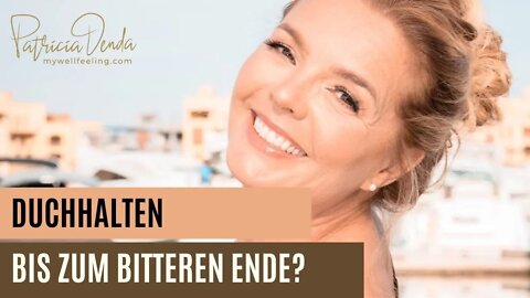 Durchhalten bis zum bitteren Ende? Ne! Was Du stattdessen wissen solltest.