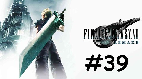 Let's Play Final Fantasy 7 Remake - Part 39