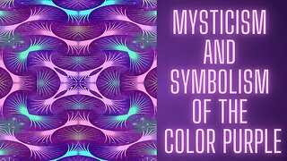 Mysticism and Symbolism of the Color Purple