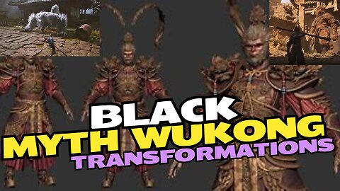 BLACK MYTH WUKONG transformations