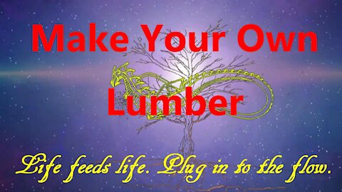Make Your Own Lumber