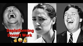 Someone Check On AOC She Said DePlatforming Works, But Tucker Carlson Show Returns & Elon Musk Laugh