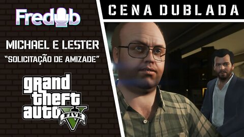 GTA V Michael e Lester - Solicitação de Amizade - Cena Dublada