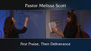 Acts 16:6-31 First Praise, Then Deliverance by Pastor Melissa Scott, Ph.D.