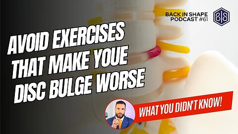 Exercises To Avoid If You Have A Lumbar Disc Bulge | BIS Podcast Ep 61