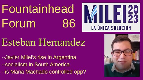FF-86: Esteban Hernandez on the rise of Javier Milei in Argentina's Presidential election