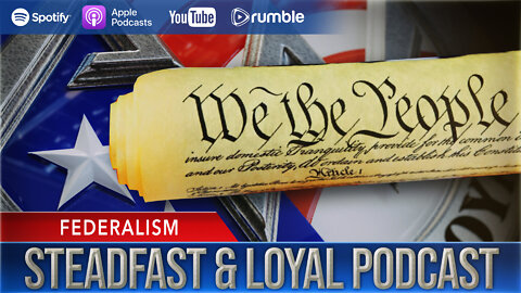 Steadfast & Loyal | Federalism