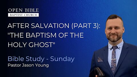 After Salvation Part 3 - The Baptism of The Holy Ghost