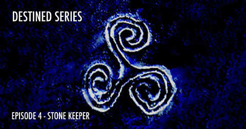 DESTINED SERIES - EPISODE 4 - STONE KEEPER