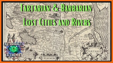 Tartarian & Barbarians Lost Cities and Rivers - Autodidactic Alchemist Live