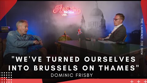 We've turned ourselves into Brussels-on-Thames - Laurence Fox Show live with Dominic Frisby