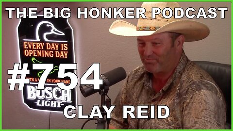 The Big Honker Podcast Episode #754: Clay Reid