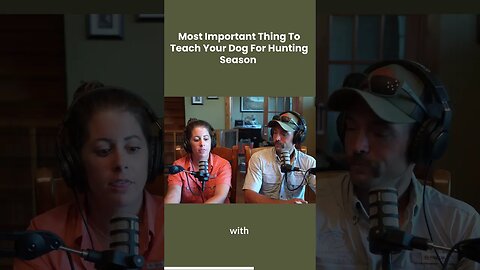 Most Important Thing To Teach Your Dog Before Hunting Season