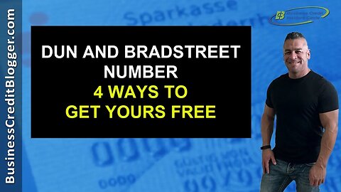 Dun and Bradstreet Number: 4 Ways to Get It FREE - Business Credit 2019