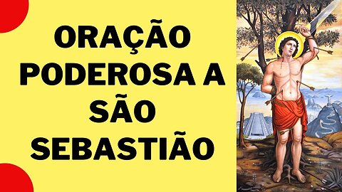 ORAÇÃO PODEROSA A SÃO SEBASTIÃO