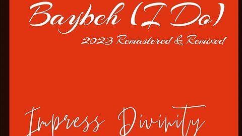 BayBeh (I Do) 2023 Remastered/ Remixed Prod.@30HertzBeats Mixed/Mastered. Impress Divinity