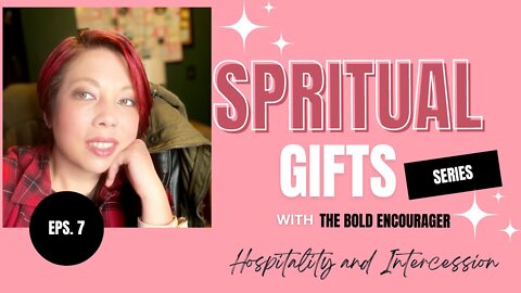 Spiritual Gifts | Episode 7: Hospitality and Intercession