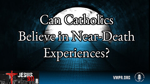 18 Jun 24, Jesus 911: Can Catholics Believe in Near-Death Experiences?