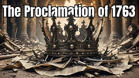 The Royal Proclamation of 1763 was A Total DISASTER!