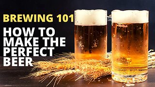 Brewing101: How to Make the Perfect Beer